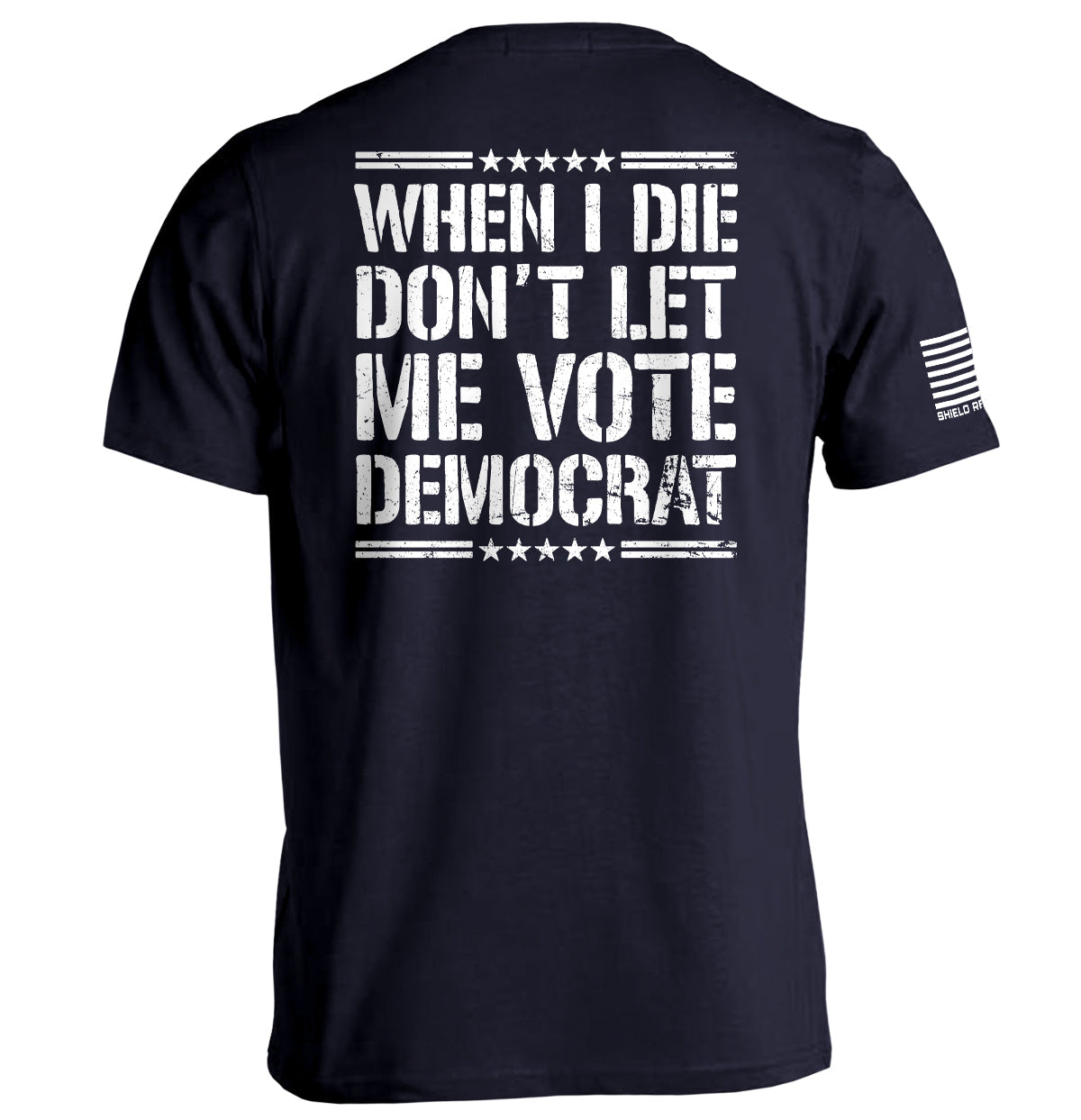 When I Die Don't Let Me Vote Democrat Shield Republic