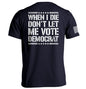 When I Die Don't Let Me Vote Democrat Shield Republic