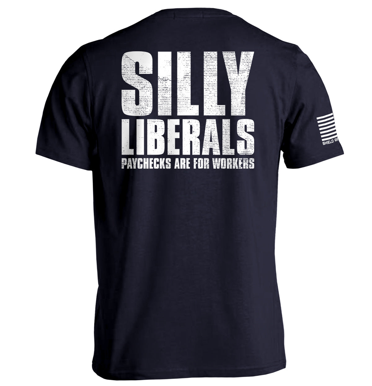 Silly Liberals Paychecks Are For Workers Shield Republic
