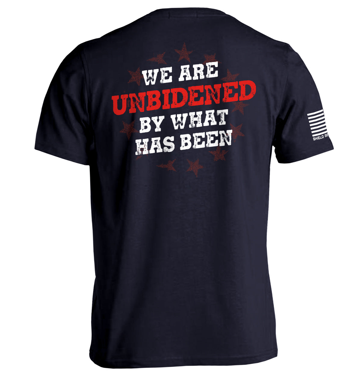 We Are UnBidened By What Has Been Shield Republic