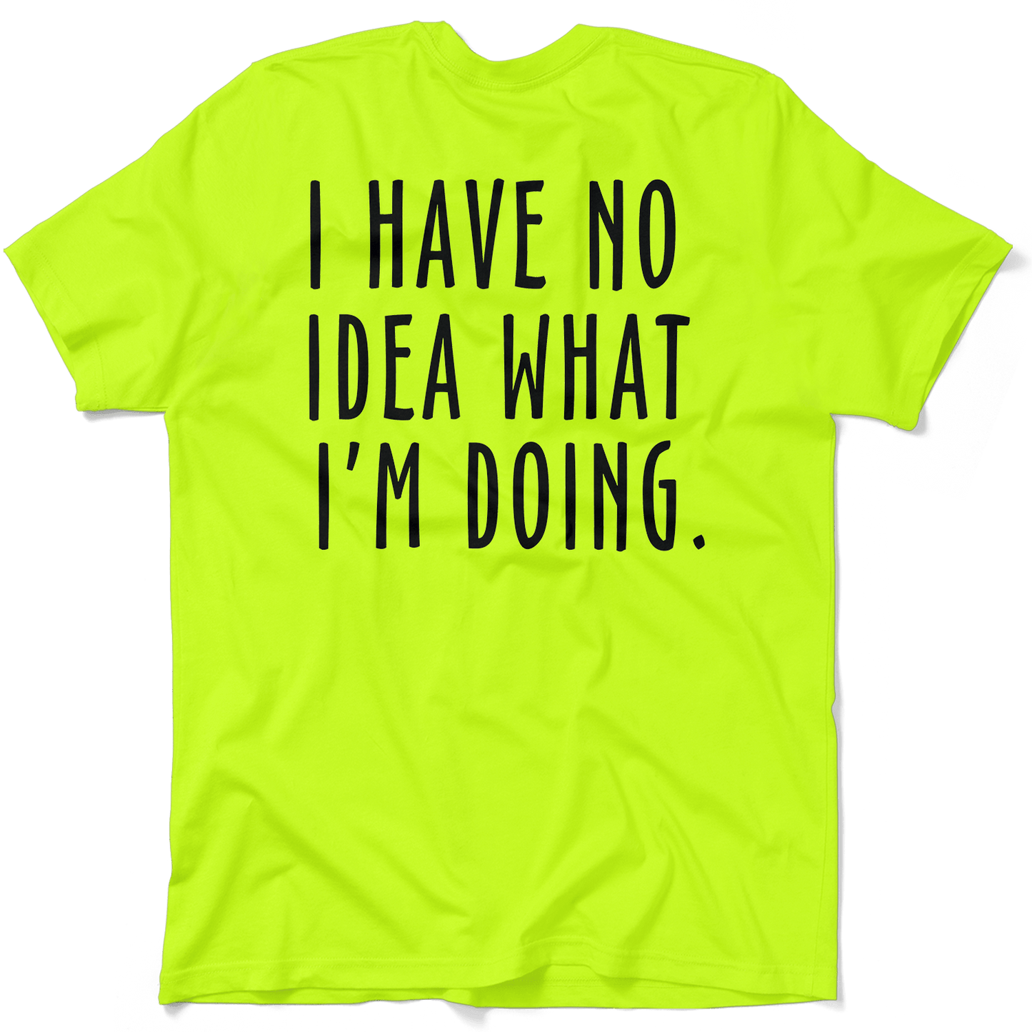 No Idea What I'm Doing - Safety Yellow Hi-Vis T-Shirt Armed American Supply