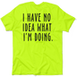 No Idea What I'm Doing - Safety Yellow Hi-Vis T-Shirt Armed American Supply