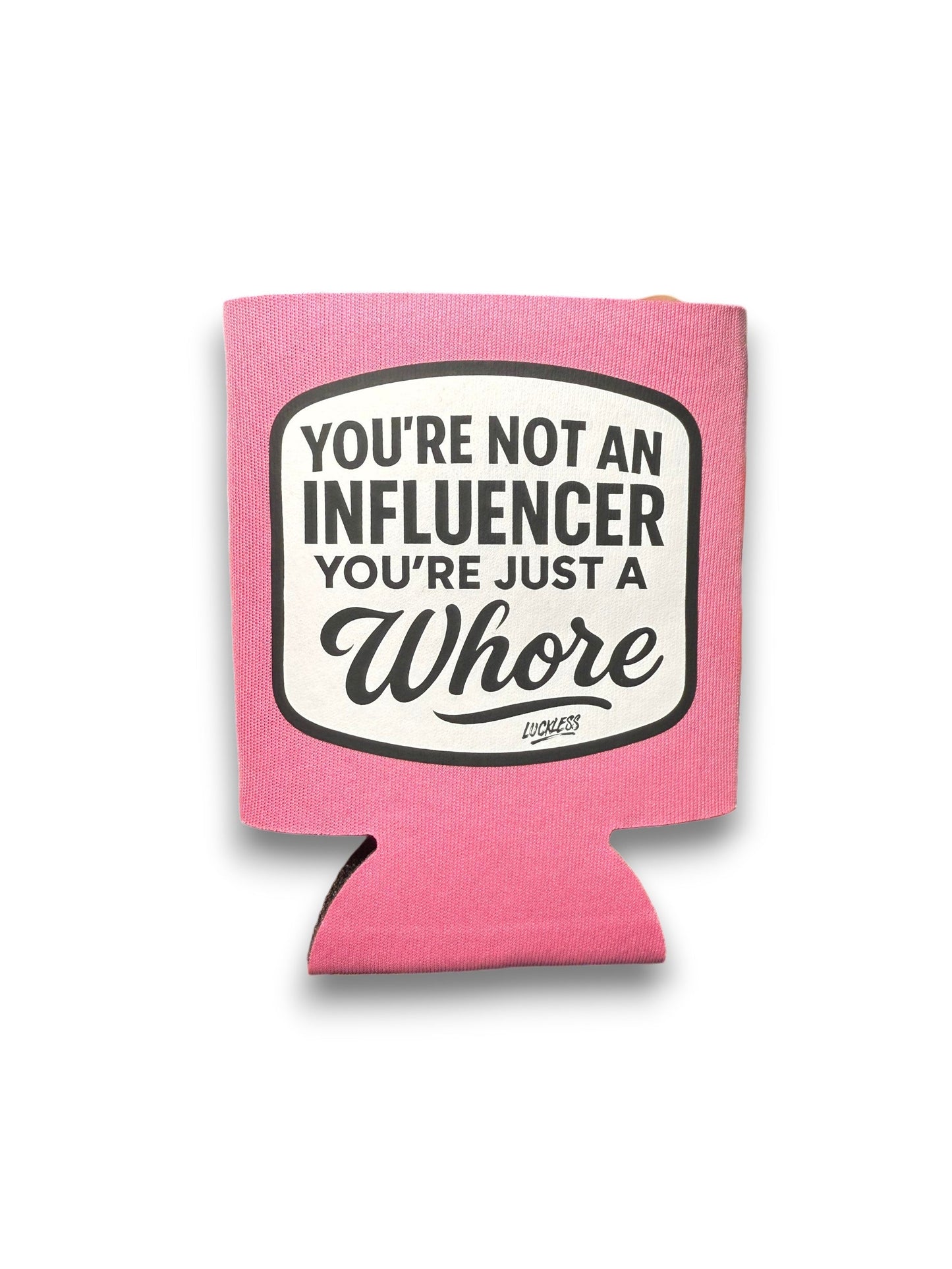 Not An Influencer Koozie Luckless Outfitters