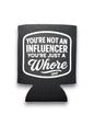 Not An Influencer Koozie Luckless Outfitters