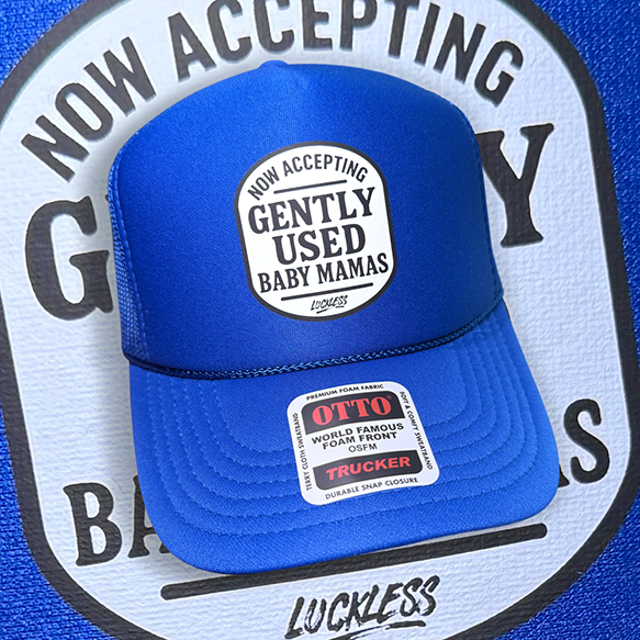 Now Accepting Gently Used Baby Mamas Trucker Hat Luckless Outfitters