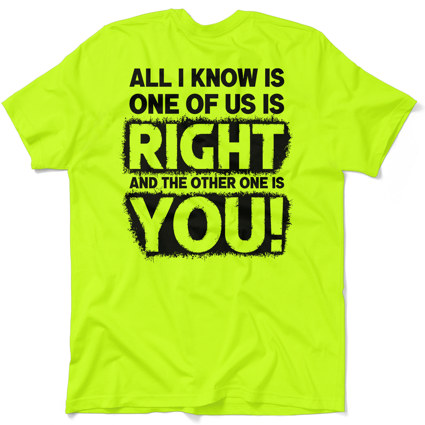One Of Us Is Right  - Safety Yellow T-Shirt Armed American Supply