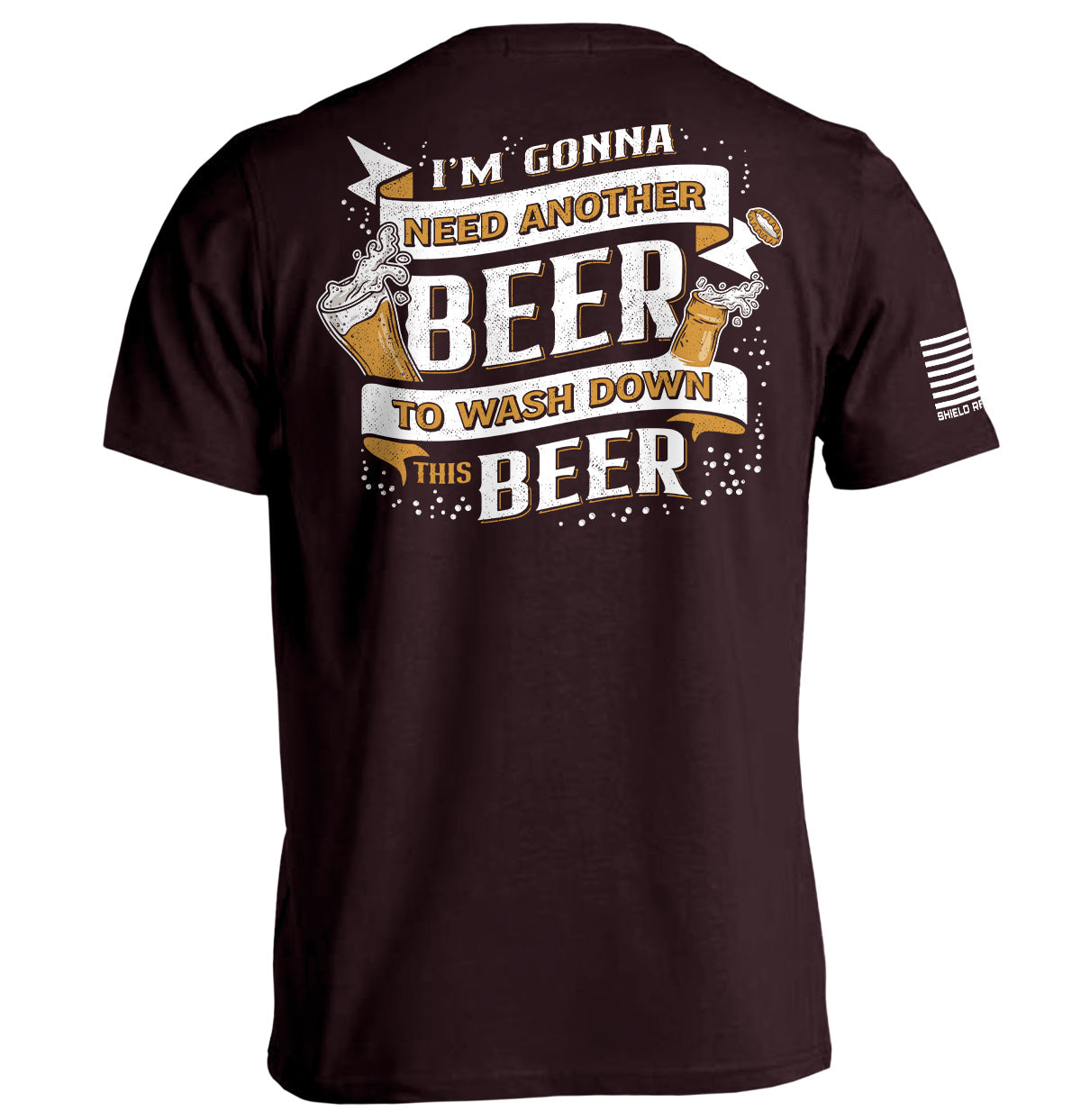 I'm Gonna Need Another Beer to Wash Down This Beer Shield Republic