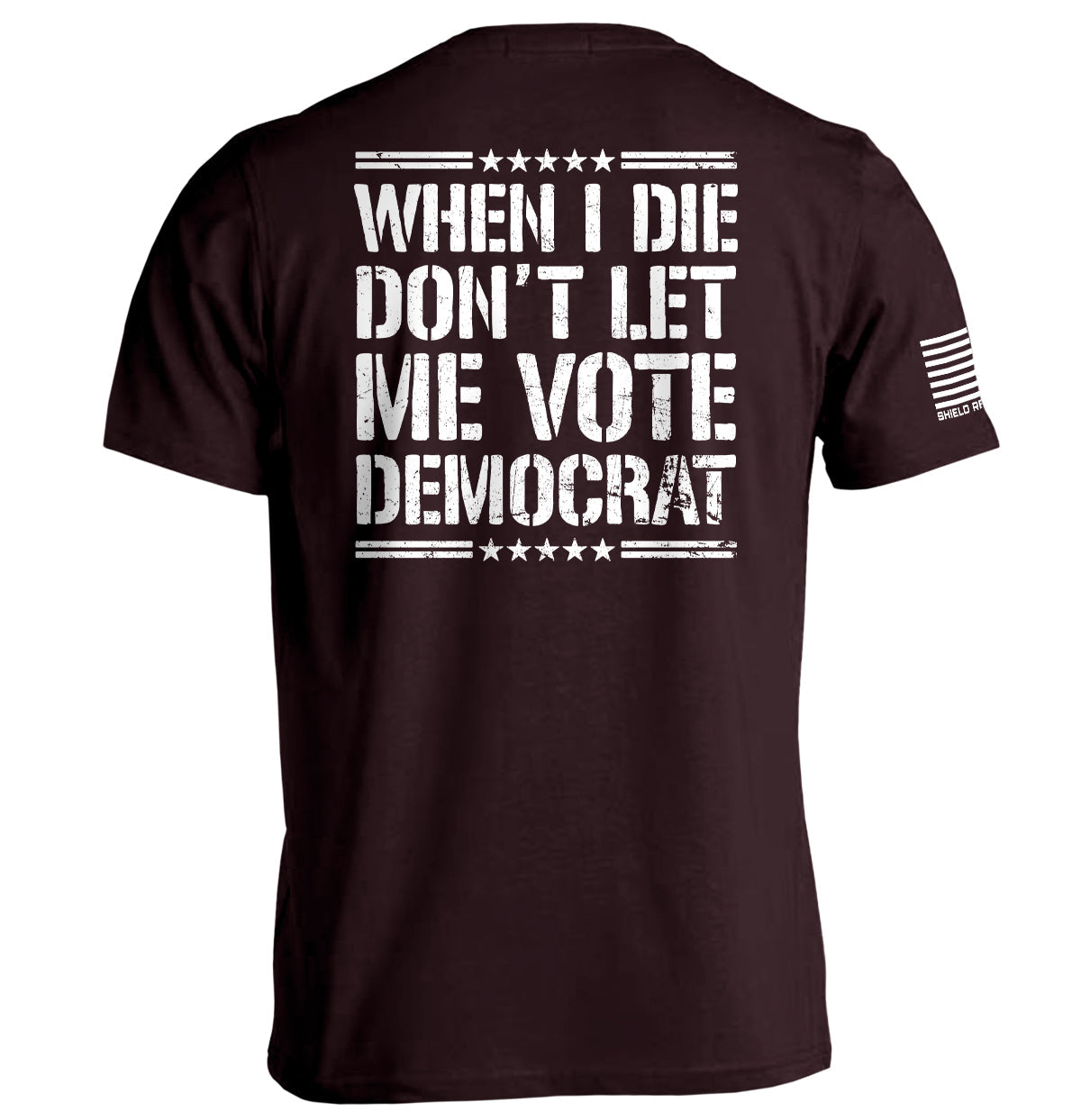 When I Die Don't Let Me Vote Democrat Shield Republic