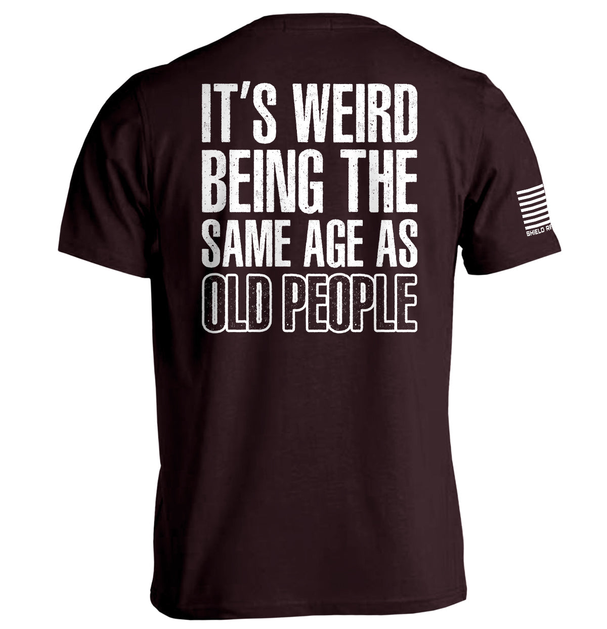 It's Weird Being The Same Age As Old People Shield Republic