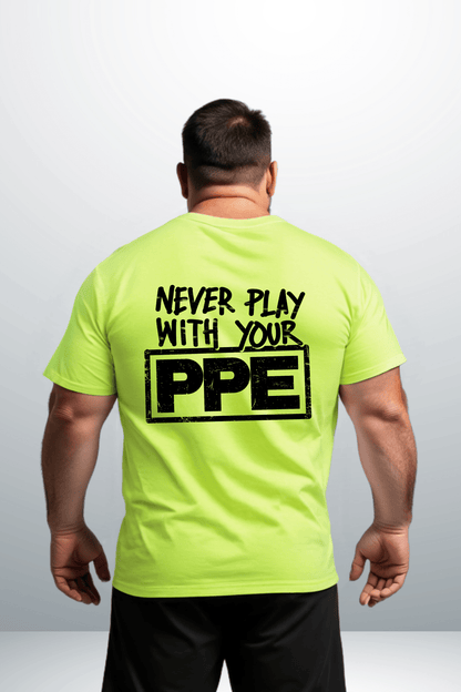 Never Play With Your PPE - Safety Shirts Armed American Supply