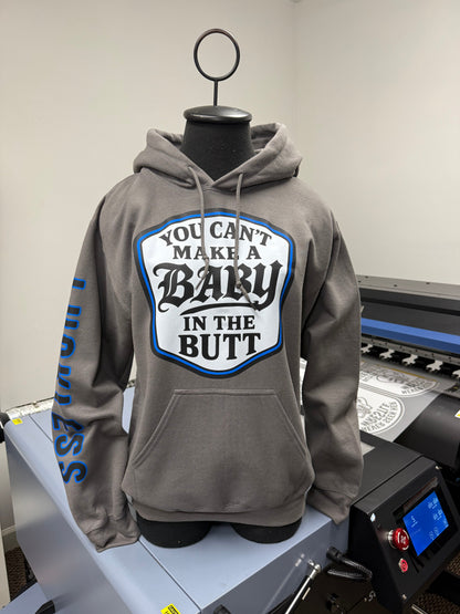 You Cant Make A Baby In The Butt Hoodie