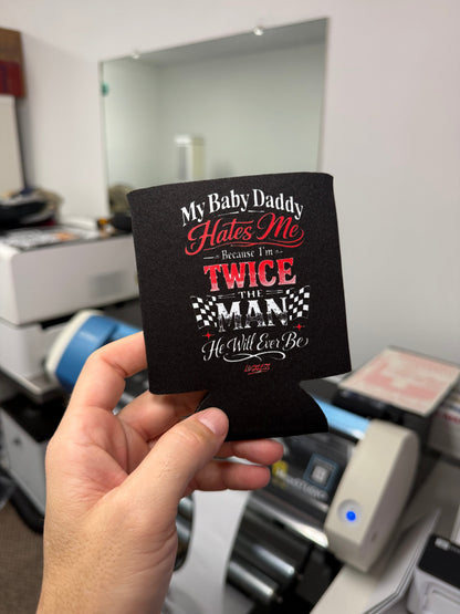 My Baby Daddy Hates Me Koozie Luckless Outfitters