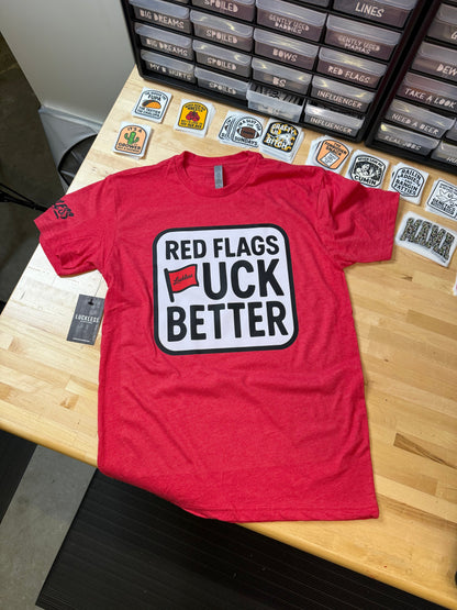 Red Flags Fuck Better Tee Luckless Outfitters