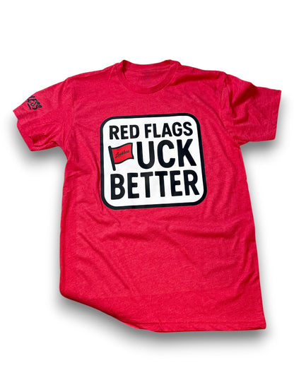 Red Flags Fuck Better Tee Luckless Outfitters