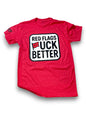 Red Flags Fuck Better Tee Luckless Outfitters