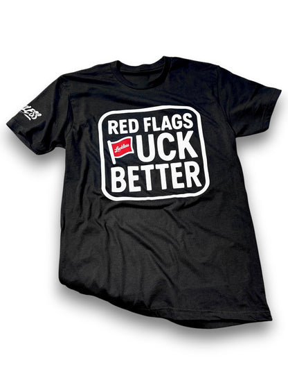 Red Flags Fuck Better Tee Luckless Outfitters