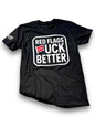 Red Flags Fuck Better Tee Luckless Outfitters