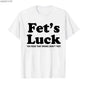 Summer 2026 Funny Fets Luck T-shirt For Men Women Cotton T Shirts Short Sleeve Tops T-shirt for Men Women Cotton Tops NovaCart
