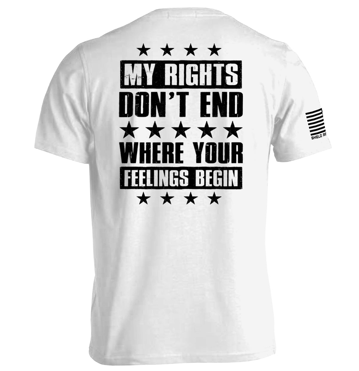 My Rights Don't End Where Your Feelings Begin Shield Republic