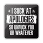 I Suck at Apologies so Unfuck you or Whatever Aluminum Sign Shield Republic
