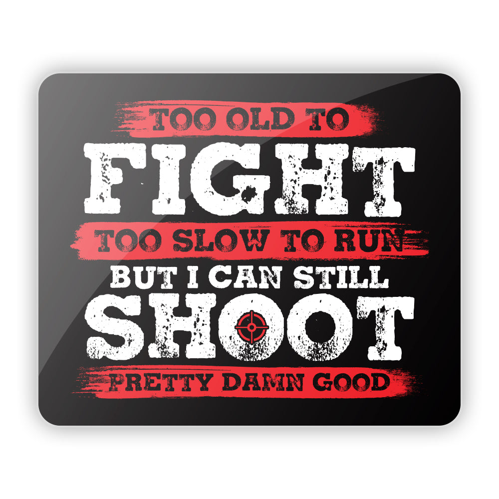 Too Old to Fight Too Slow to Run Aluminum Sign Shield Republic