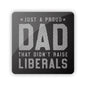 Just a Proud Dad that didn't Raise Liberals Aluminum Sign Shield Republic