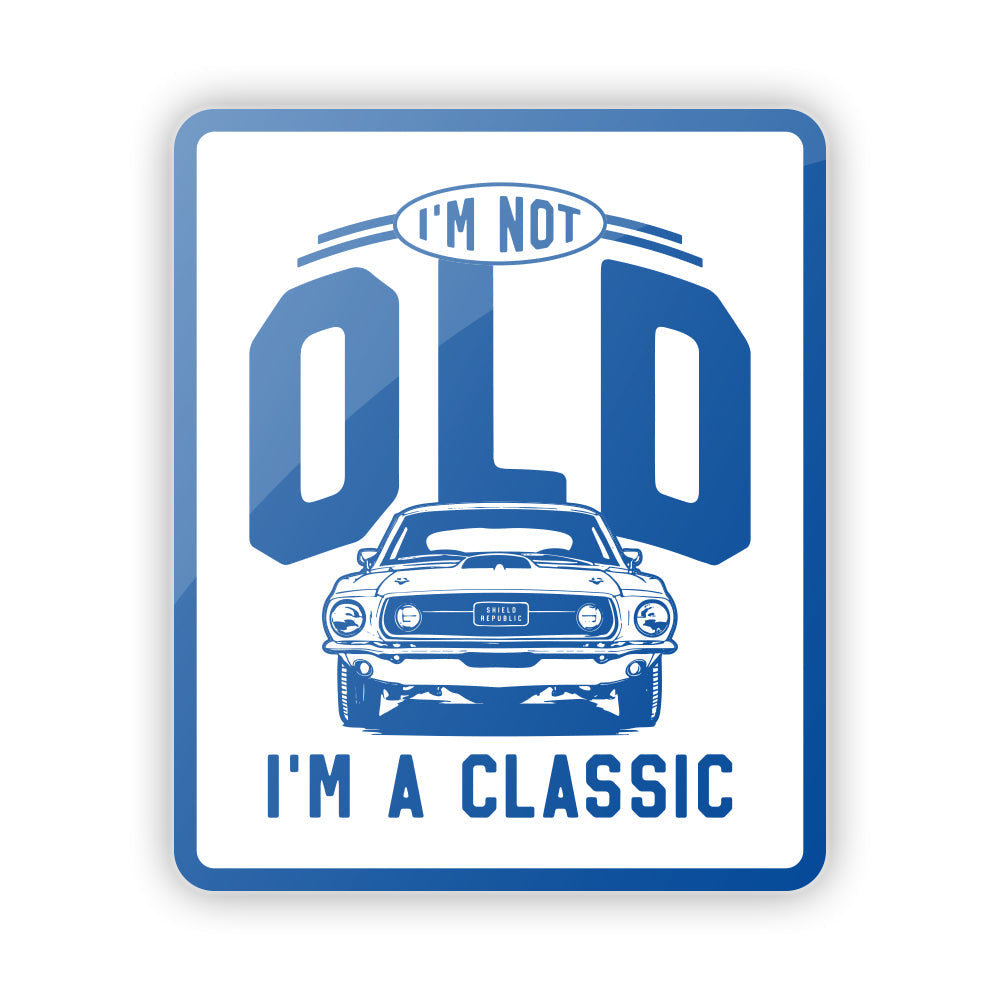 I'm not Old I'm a Classic Aluminum Sign Shield Republic