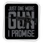 Just One More Gun I Promise Shield Republic