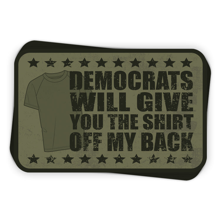 Democrats Will Give You The Shirt Off My Back Decal Shield Republic