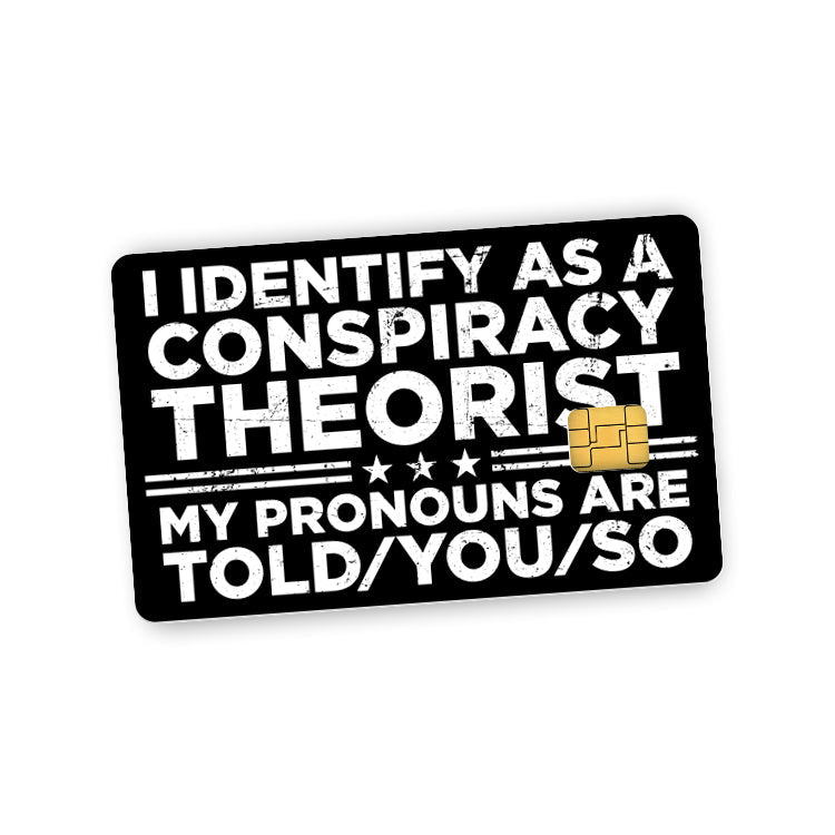 I Identify As A Conspiracy Theorist Credit Card Skin Shield Republic