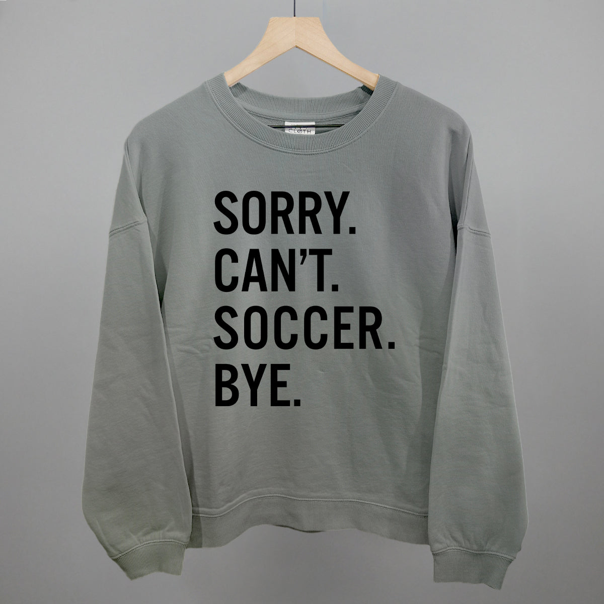 Sorry Can't Soccer Bye Ivy + Cloth