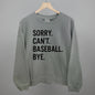 Sorry Can't Baseball Bye Ivy + Cloth