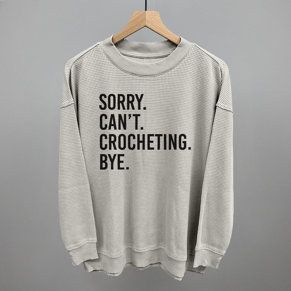 Sorry Can't Crocheting Bye Ivy + Cloth