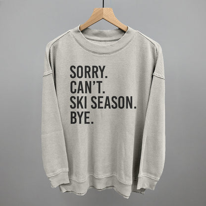 Sorry Can't Ski Season Bye Ivy + Cloth