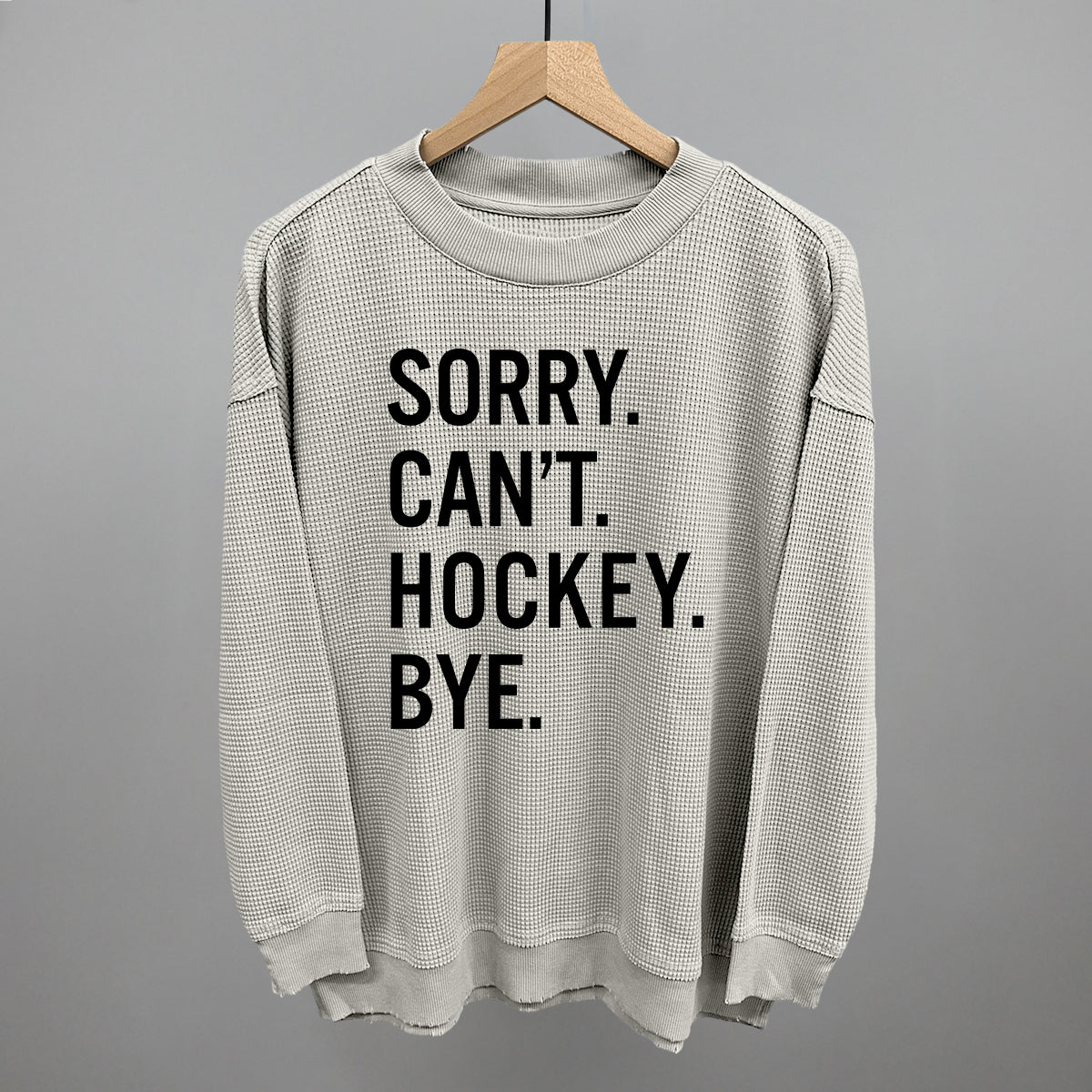 Sorry Can't Hockey Bye Ivy + Cloth