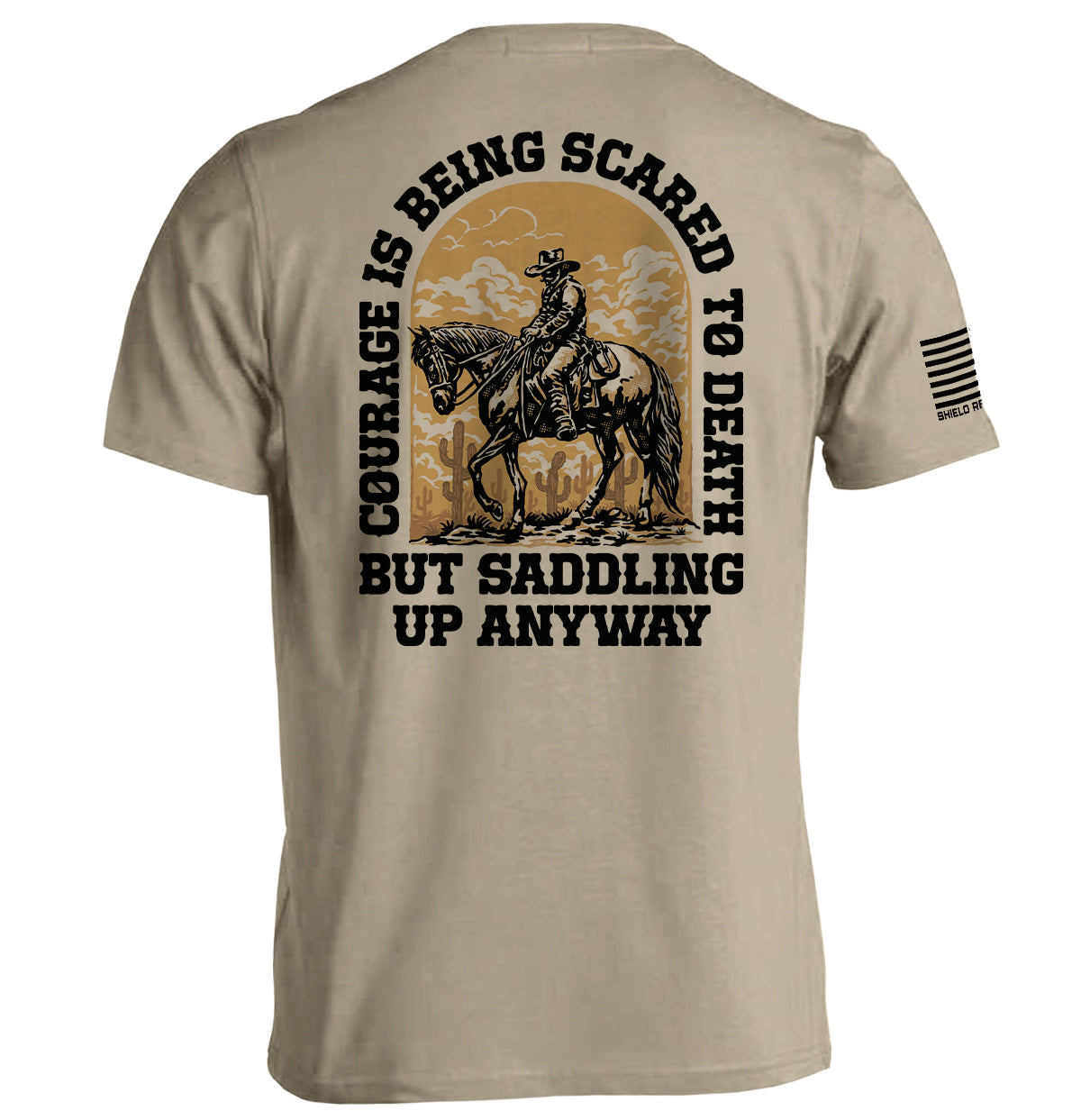 Courage Is Being Scared To Death, But Saddling Up Anyway Shield Republic