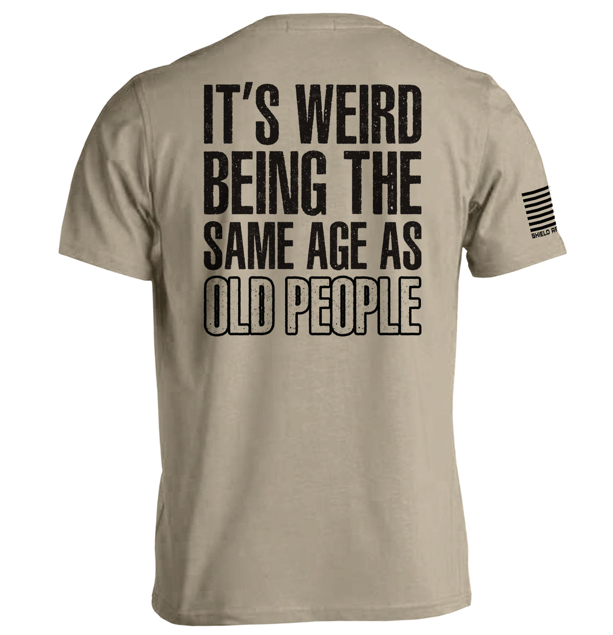It's Weird Being The Same Age As Old People Shield Republic