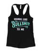 Sounds Like Bullshit To Me Tank Top Luckless Outfitters
