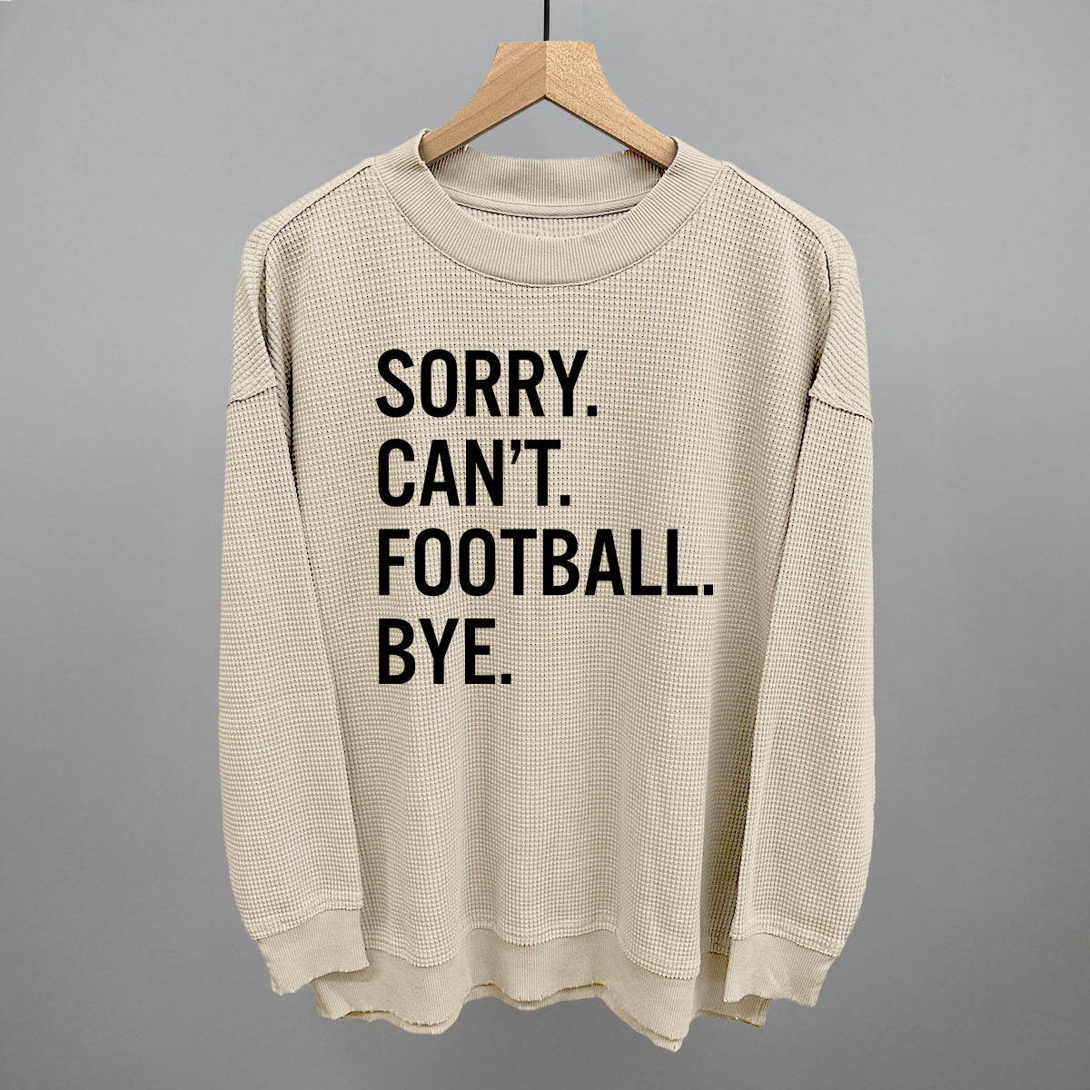 Sorry Can't Football Bye Ivy + Cloth