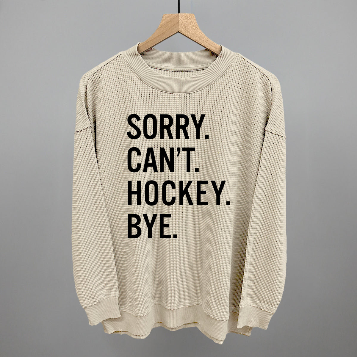 Sorry Can't Hockey Bye Ivy + Cloth