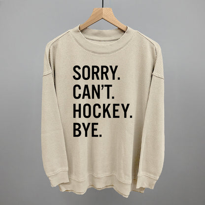 Sorry Can't Hockey Bye Ivy + Cloth