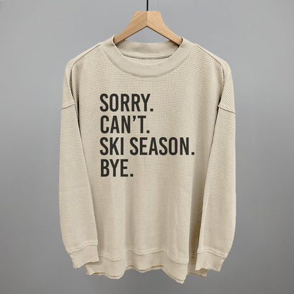 Sorry Can't Ski Season Bye Ivy + Cloth