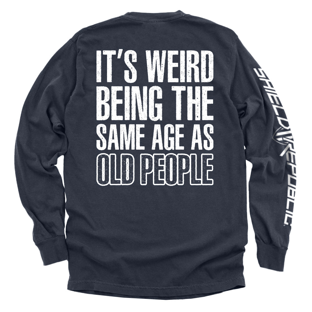 It's Weird Being The Same Age As Old People Shield Republic
