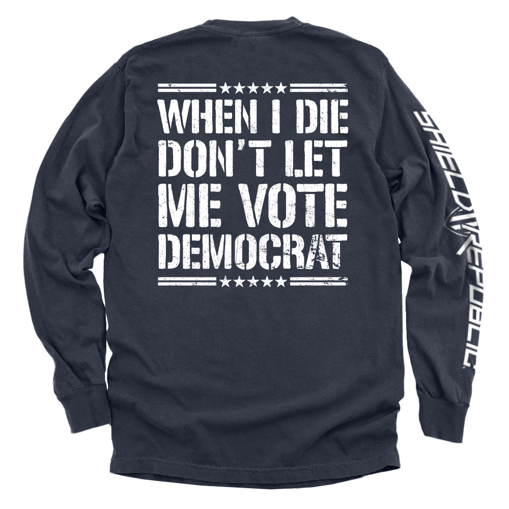 When I Die Don't Let Me Vote Democrat Shield Republic