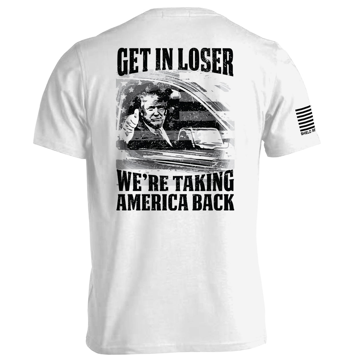 Get In Loser We're Taking America Back Shield Republic