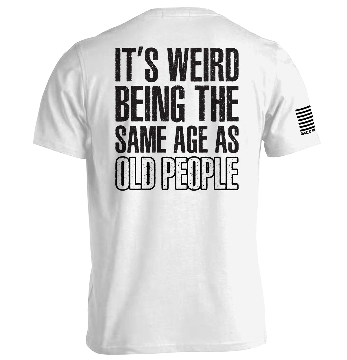 It's Weird Being The Same Age As Old People Shield Republic