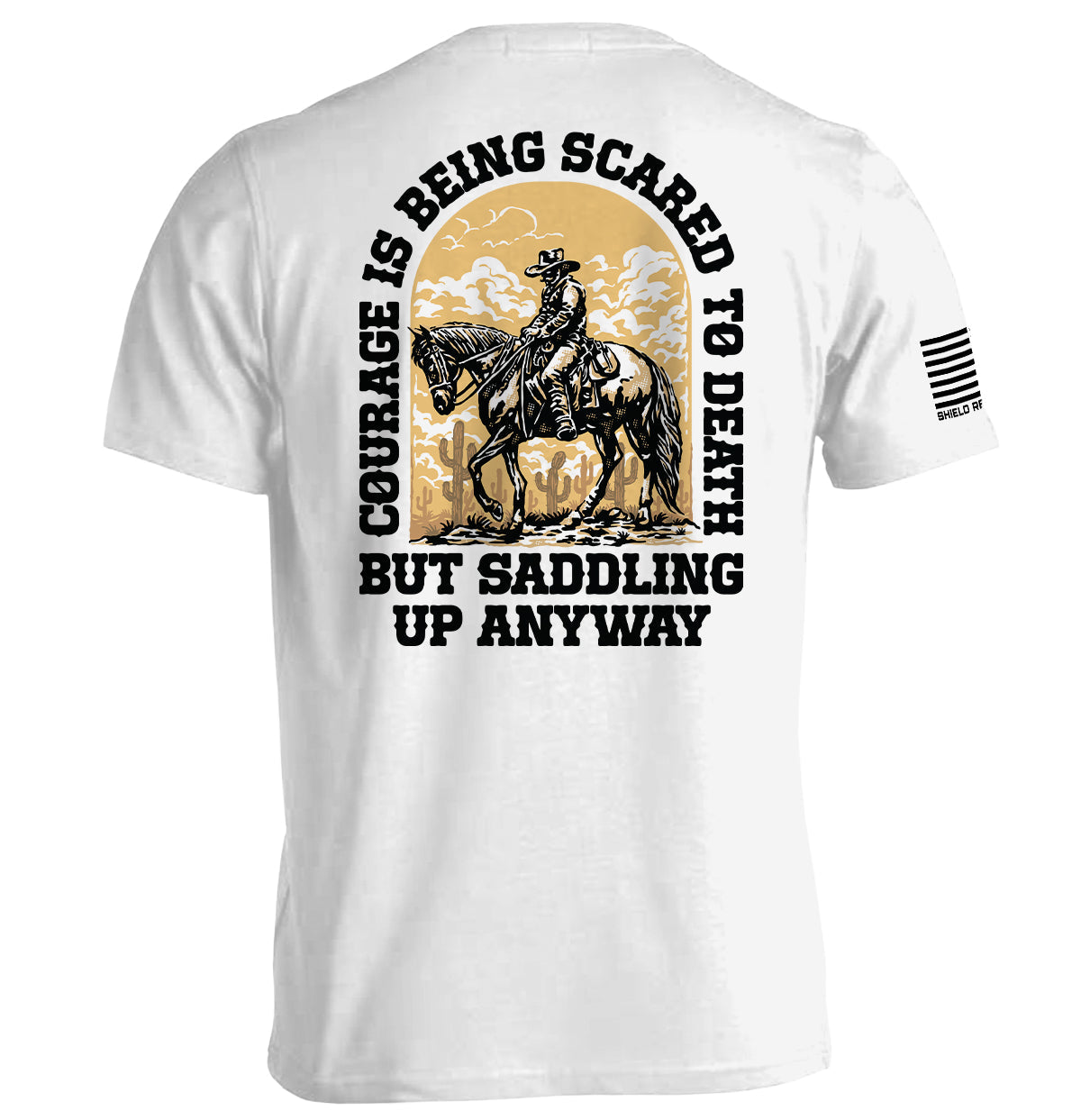 Courage Is Being Scared To Death, But Saddling Up Anyway Shield Republic