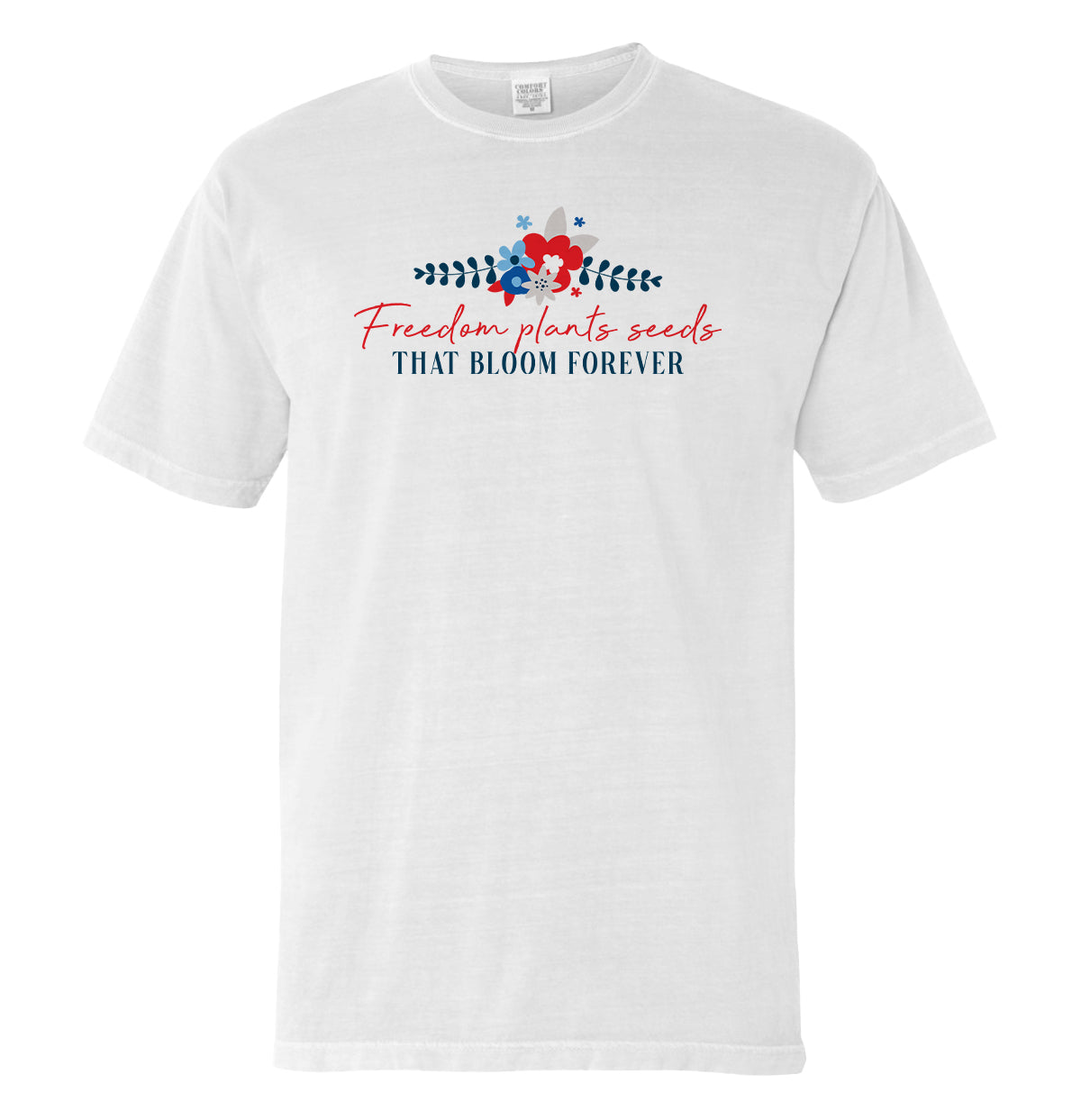 Freedom Plants Seeds That Bloom Forever (Front) Shield Republic