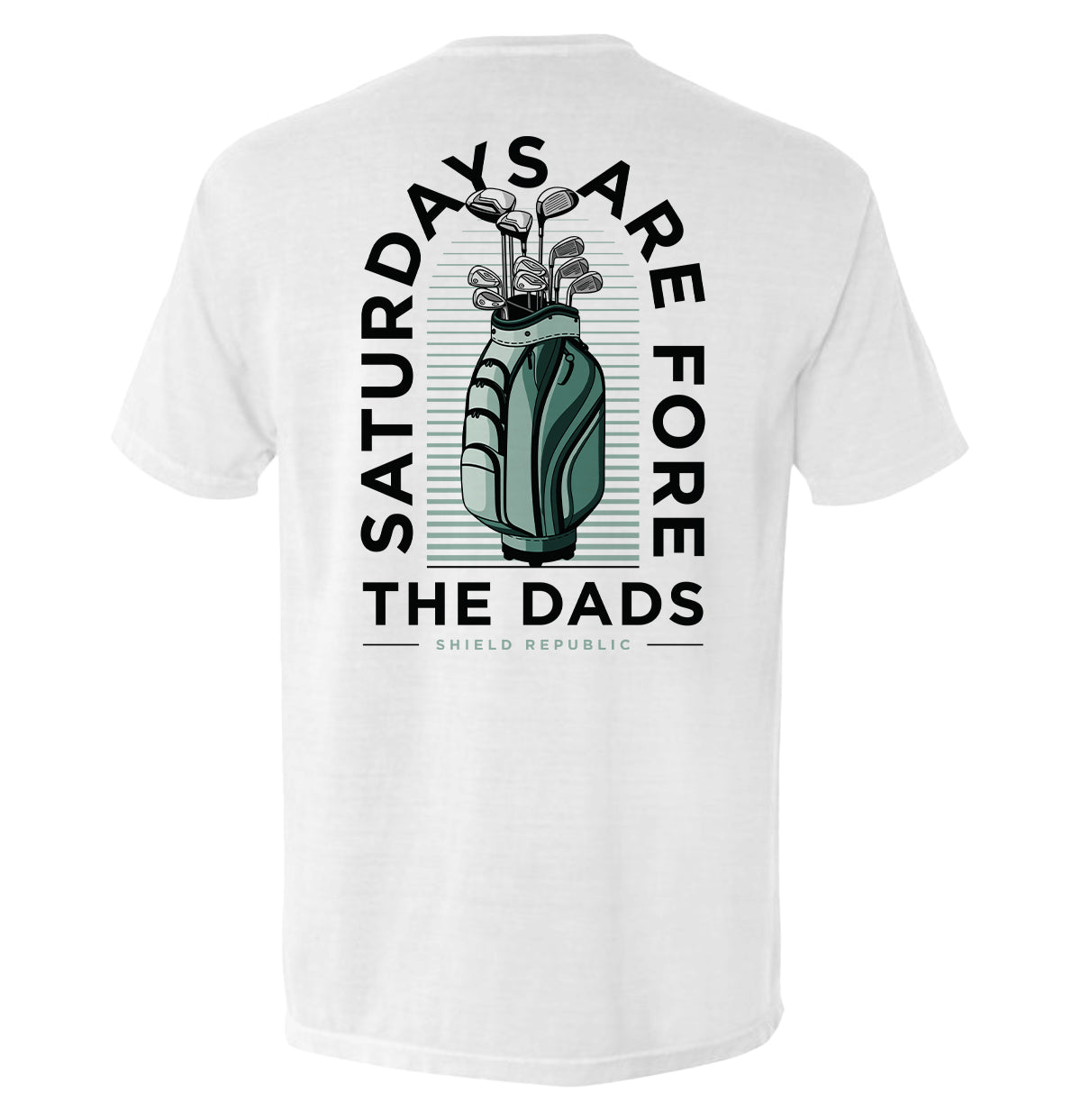Saturdays Are For The Dads Golf Green Shield Republic