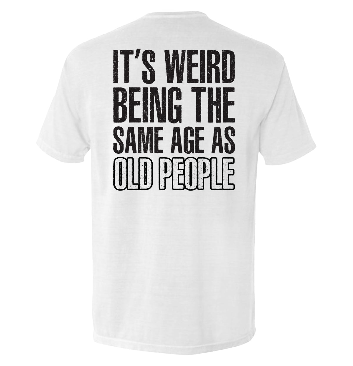 It's Weird Being The Same Age As Old People Shield Republic